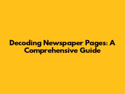Decoding Newspaper Pages: A Comprehensive Guide