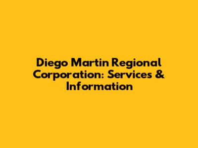 Diego Martin Regional Corporation: Services & Information