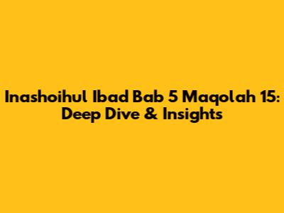 Inashoihul Ibad Bab 5 Maqolah 15: Deep Dive & Insights