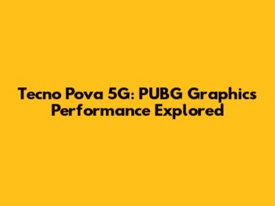 Tecno Pova 5G: PUBG Graphics Performance Explored